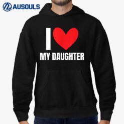 I Love My Daughter Funny Mom Dad Family Children Favorite Hoodie