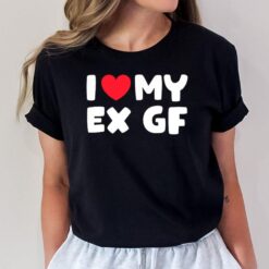 I Love My Ex Girlfriend I Heart My Ex GF Red Heart T-Shirt