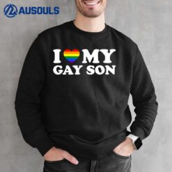 I Love My Gay Son Sweatshirt