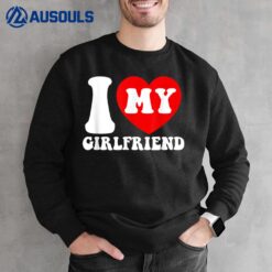 I Love My Girlfriend I Heart My Girlfriend Couple Valentines Sweatshirt