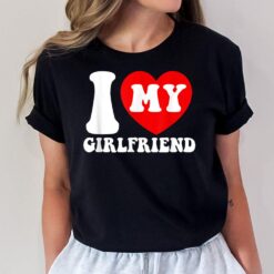 I Love My Girlfriend I Heart My Girlfriend Couple Valentines T-Shirt