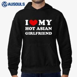 I Love My Hot Asian Girlfriend Hoodie