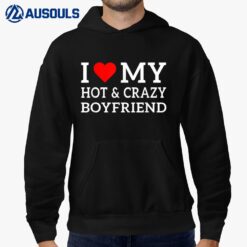 I Love My Hot and Crazy Boyfriend with Heart Hoodie