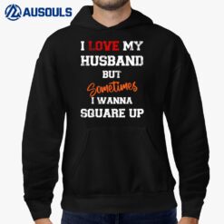 I Love My Husband But Sometimes I Wanna Square Up Funny Ver 2 Hoodie