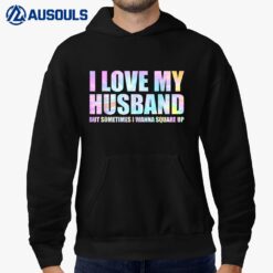 I Love My Husband But Sometimes I Wanna Square Up_1 Hoodie