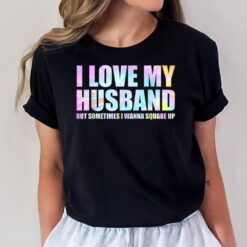 I Love My Husband But Sometimes I Wanna Square Up_1 T-Shirt