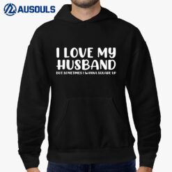 I Love My Husband But Sometimes I Wanna Square Up_2 Hoodie
