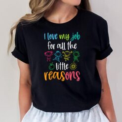 I Love My Job for All the Little Reasons 100 Days of School T-Shirt