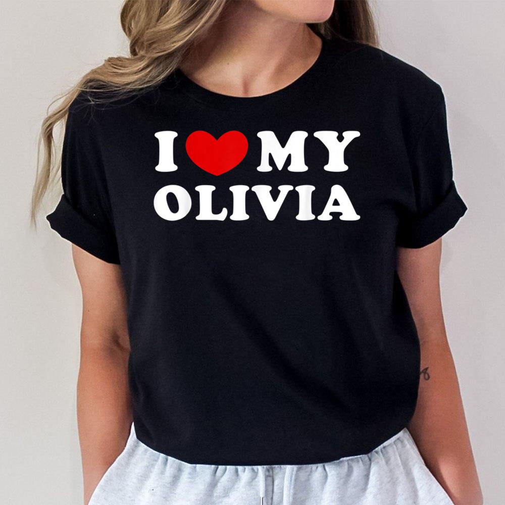 I Love My Olivia, I Heart My Olivia T-Shirt Hoodie Sweatshirt For Men Women