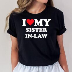 I Love My Sister In Law T-Shirt