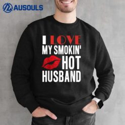 I Love My Smoking Hot Husband Funny Married Wife Sweatshirt