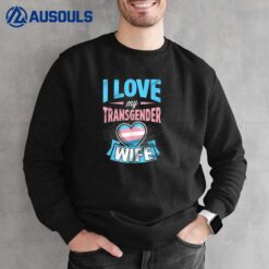 I Love My Transgender Wife Matching Trans Couple Cute Heart Sweatshirt