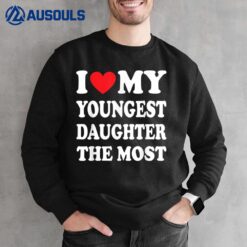 I Love My Youngest Daughter The Most Father's Day Heart Sweatshirt