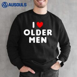 I Love Older Men Funny Red Heart Sweatshirt