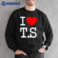 I Love TS Sweatshirt