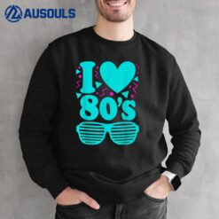 I Love The 80s Vintage eighties Retro 1980s Party Costume Sweatshirt