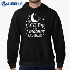 I Love You To The Moon And Back Birthday Hoodie