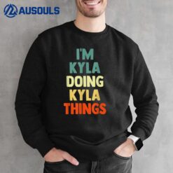 I'M Kyla Doing Kyla Things Fun Personalized Name Kyla Sweatshirt