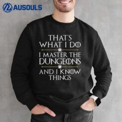 I Master the Dungeons and I Know Things  D20 DM  Dragons Sweatshirt