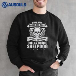 I May Walk Among The Sheep-dog Police Officer Cop Sweatshirt