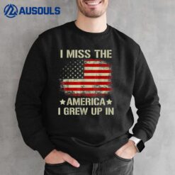 I Miss The America I Grew Up In American Flag Vintage Sweatshirt