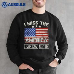 I Miss The America I Grew Up In Vintage American USA Flag Sweatshirt