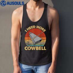 I Need More Cowbell Funny Drummer Lover Humorous Tank Top