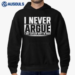I Never Argue I Just Explain Why In Right Hoodie