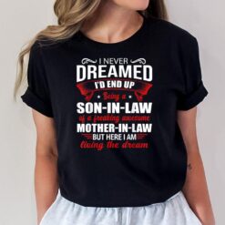 I Never Dreamed I'd End Up Being A Son In Law Awesome mother  Ver 2 T-Shirt