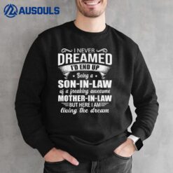 I Never Dreamed I'd End Up Being A Son In Law Awesome mother Sweatshirt