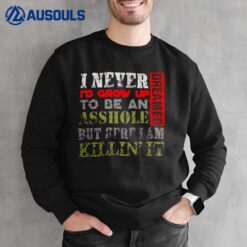 I Never Dreamed I'd Grow Up Sweatshirt