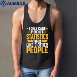 I Only Care About Statistics and Like Other 3 People Tank Top
