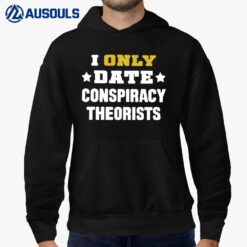 I Only Date Conspiracy Theorists Hoodie