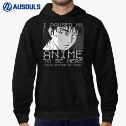 I Paused My Anime To Be Here  For Gils Funny Anime Hoodie