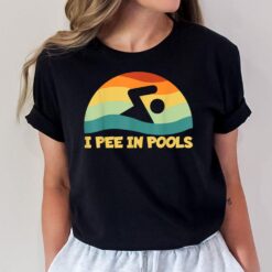 I Pee In Pools Retro Vacation Humor Swimming I Pee In Pools T-Shirt