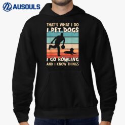 I Pet Dogs I Go Bowling And I Know Things - Men Bowling Hoodie