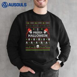 I Prefer Halloween Christmas Sweater Funny Ugly Xmas Holiday Sweatshirt