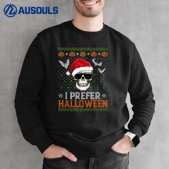 I Prefer Halloween Skull Christmas Sweater Ugly Sweatshirt