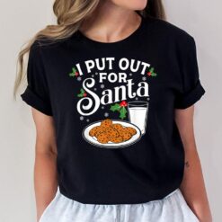 I Put Out For Santa Funny Christmas Cookies And Milk T-Shirt