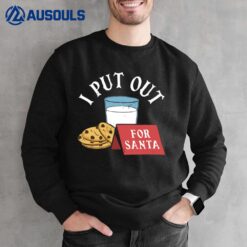 I Put Out For Santa Sweatshirt