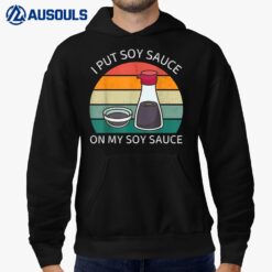 I Put Soy Sauce On My Soy Sauce Vintage Japanese Food Lover Hoodie