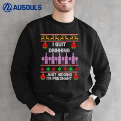 I Quit Drinking Just Kidding Im Pregnant Ugly Merry Xmas Sweatshirt