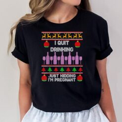 I Quit Drinking Just Kidding Im Pregnant Ugly Merry Xmas T-Shirt