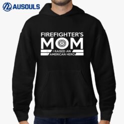 I Raised An American Hero Firefighter's Mom Hoodie