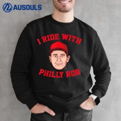 I Ride With Philly Rob Philadelphia Baseball men women kids Sweatshirt