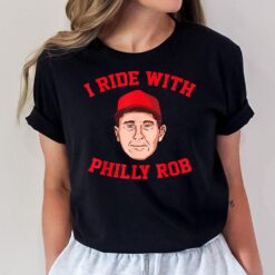 I Ride With Philly Rob Philadelphia Baseball men women kids T-Shirt