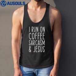 I Run on Coffee Sarcasm and Jesus Bold Christian Funny Tank Top