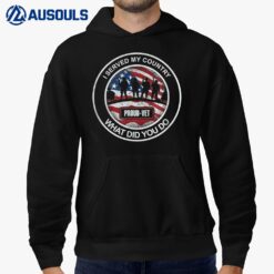 I Served My Country What Did You Do Proud Veteran Hoodie