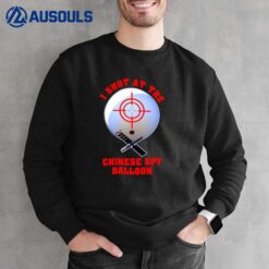 I Shot At The Chinese Spy Balloon Sweatshirt