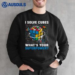 I Solve Cubes Superpower Funny Speed Cubing Sweatshirt